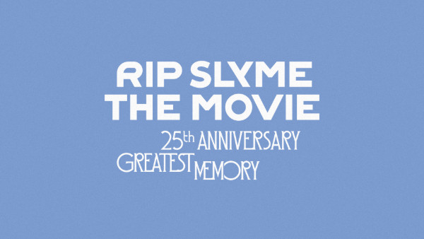 RIP SLYME THE MOVIE - 25th ANNIVERSARY GREATEST MEMORY -