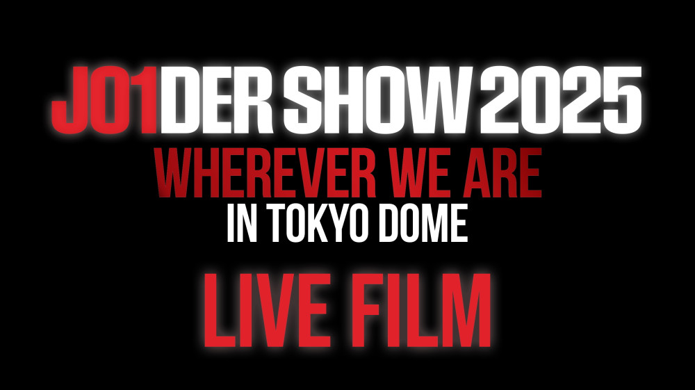 JO1DER SHOW 2025 ‘WHEREVER WE ARE’ IN TOKYO DOME – LIVE FILM