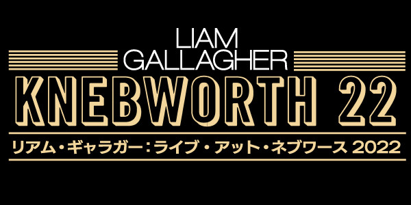 リアム・ギャラガー：ライブ・アット・ネブワース 2022