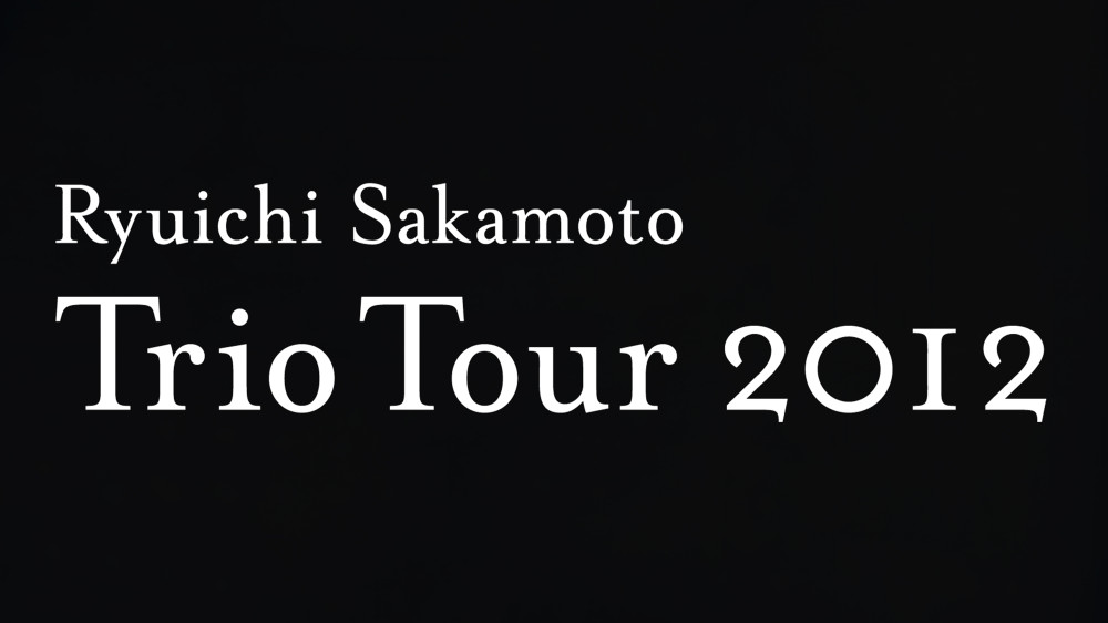 Ryuichi Sakamoto | Trio Tour 2012