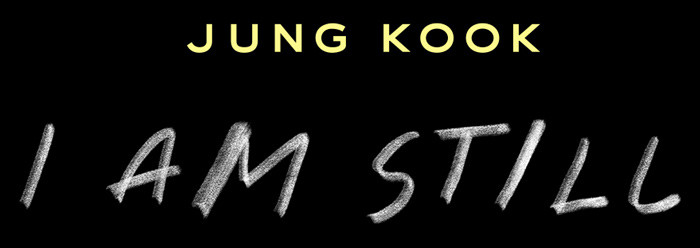 JUNG KOOK: I AM STILL