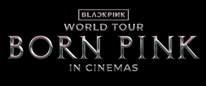 BLACKPINK WORLD TOUR [BORN PINK] IN CINEMAS