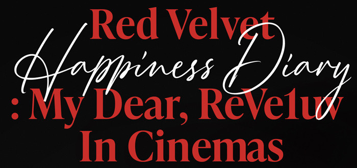 Red Velvet Happiness Diary : My Dear, ReVe1uv In Cinemas