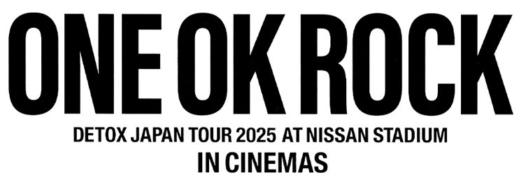 ONE OK ROCK DETOX JAPAN TOUR 2025 AT NISSAN STADIUM IN CINEMAS